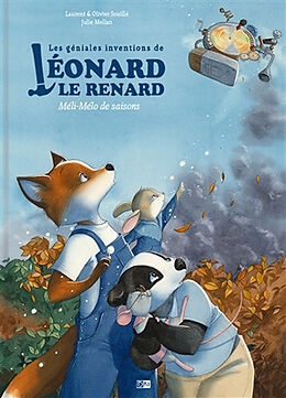 Broché Les géniales inventions de Léonard le renard. Méli-mélo de saisons de Laurent; Souillé, Olivier; Mellan, Julie Souillé