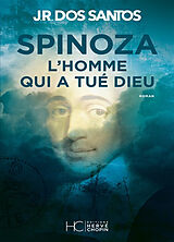 Broché Spinoza : l'homme qui a tué Dieu de José Rodrigues Dos Santos