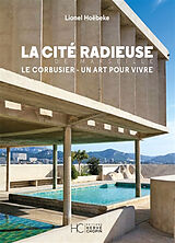 Broché La Cité radieuse de Marseille : Le Corbusier, un art pour vivre de Lionel Hoebeke