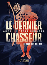 Broché Le clan des Brumes. Vol. 3. Le dernier chasseur de Perez Henares Antonio