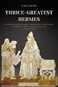 E-Book (epub) Thrice-Greatest Hermes von G. R. S. Mead