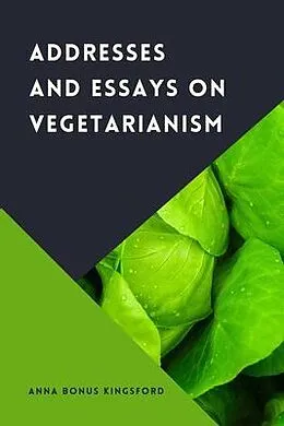 E-Book (epub) Addresses and Essays on Vegetarianism von Anna Bonus Kingsford