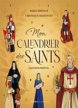 Broschiert Mon calendrier des saints : calendrier perpétuel von Marie; Massonnet, Véronique Bertiaux