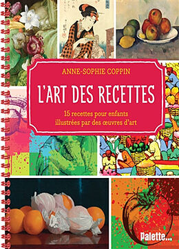 Broché L'art des recettes : 15 recettes pour enfants illustrées par des oeuvres d'art de Anne-Sophie Coppin