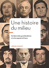 Broché Une histoire du milieu : de 1850 à 2000, grand banditisme et crime organisé en France de Jérôme Pierrat