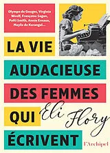 Broschiert La vie audacieuse des femmes qui écrivent von Eli Flory