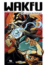 Broschiert Wakfu. Vol. 4. L'errance des Eliatropes von Tot , Azra , Saïd Sassine