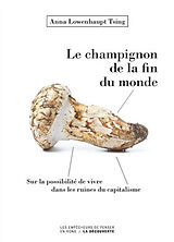 Broché Le champignon de la fin du monde : sur la possibilité de vivre dans les ruines du capitalisme de Anna Lowenhaupt Tsing