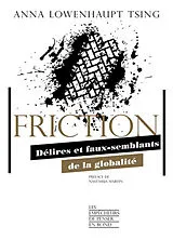 Broschiert Friction : délires et faux-semblants de la globalité von Anna Lowenhaupt Tsing
