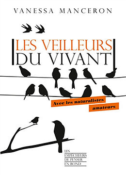 Broché Les veilleurs du vivant : avec les naturalistes amateurs de Vanessa Manceron