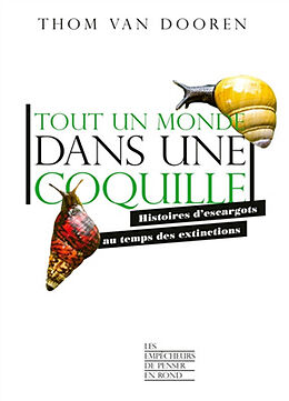 Broché Tout un monde dans une coquille : histoires d'escargots au temps des extinctions de Thom Van Dooren