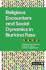 Broschiert Religious encounters and social dynamics in Burkina Faso von Alice ; Ouhonyioue Kibora, Ludovic ; Lang Degorce