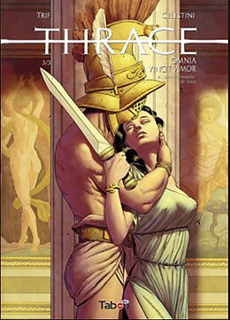 Broché Thrace. Vol. 3. Omnia vincit amor. L'amour triomphe de tout de Andrea Trif; Celestini