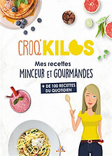 Broché Croq'kilos : mes recettes minceur et gourmandes : + de 100 recettes du quotidien de 