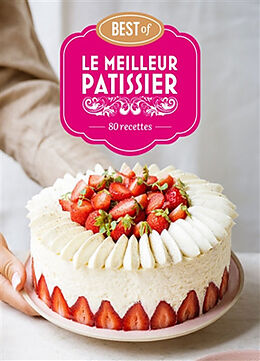 Broché Le meilleur pâtissier : best of : 80 recettes de 