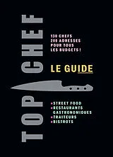 Broschiert Top chef, le guide : 130 chefs, 200 adresses pour tous les budgets ! : street food, restaurants gastronomiques, trait... von 