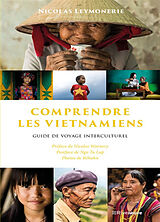 Broché Comprendre les Vietnamiens : guide de voyage interculturel de Nicolas Leymonerie