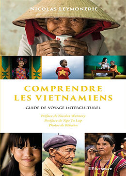 Broché Comprendre les Vietnamiens : guide de voyage interculturel de Nicolas Leymonerie