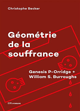 Broché Géométrie de la souffrance : Genesis P-Orridge + William S. Burroughs de Christophe Becker