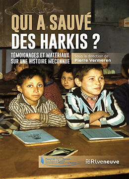 Broché Qui a sauvé des harkis ? : témoignages et matériaux sur une histoire méconnue : actes du colloque du 22 septembre 202... de Pierre Vermeren