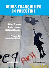 Broché Jours tranquilles en Palestine : chroniques de Gilles; Lebhour, Karim; Kacimi, Mohamed Kraemer