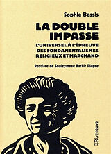 Broché La double impasse : l'universel à l'épreuve des fondamentalismes religieux et marchand de Sophie Bessis