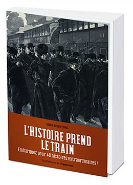 Broché L'histoire prend le train de Sophie Dubois-Collet