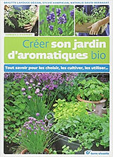 Broché Créer son jardin d'aromatiques bio : tout savoir pour les choisir, les cultiver, les utiliser... de Nathalie; Hampikian, S. et al. David-Bernadat