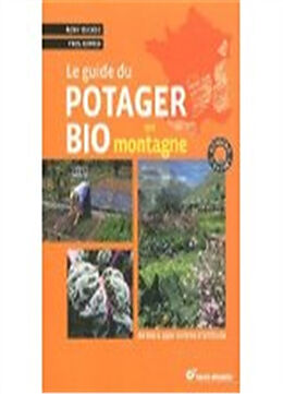 Broché Le guide du potager bio en montagne : de 600 à 1.500 mètres d'altitude de Rémy; Perrin, Yves Bacher