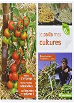 Broché Je paille mes cultures : moins d'arrosage, moins d'herbes indésirables, des légumes tout propres de Blaise Leclerc