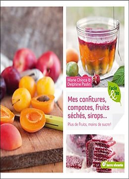 Broschiert Mes confitures, compotes, fruits séchés, sirops... : plus de fruits, moins de sucre ! von Marie; Paslin, Delphine Chioca