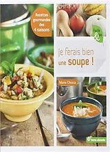 Broschiert Je ferais bien une soupe ! : recettes gourmandes des 4 saisons von Marie Chioca