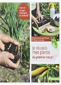 Broché Je réussis mes plants du premier coup ! : pour un potager autonome et productif de Brigitte Lapouge-Déjean