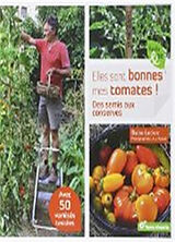 Broché Elles sont bonnes mes tomates ! : des semis aux conserves de Blaise Leclerc