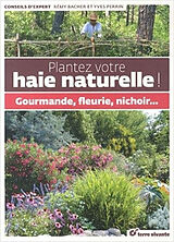 Broché Plantez votre haie naturelle ! : gourmande, fleurie, nichoir... de Rémy; Perrin, Yves Bacher