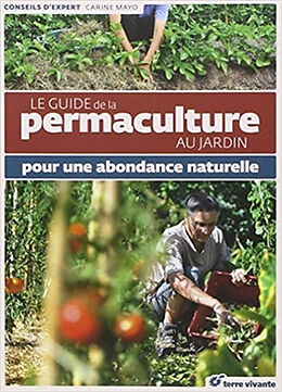 Broché Le guide de la permaculture au jardin : pour une abondance naturelle de Carine Mayo