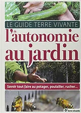 Broschiert Le guide Terre vivante de l'autonomie au jardin : savoir tout faire au potager, poulailler, rucher... von COLLECTIF