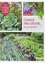 Broché J'associe mes cultures... et ça marche ! : 25 mariages de légumes à cultiver de Claude Aubert