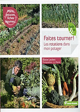 Broché Faites tourner ! : les rotations dans mon potager : plans, astuces, fiches légumes... de Blaise; Raynal, Jean-Jacques Leclerc