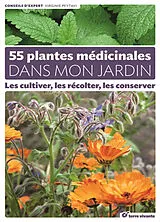 Broschiert 55 plantes médicinales dans mon jardin : les cultiver, les récolter, les conserver von Virginie Peytavi