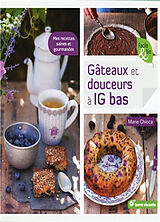 Broché Gâteaux et douceurs à IG bas : mes recettes saines et gourmandes de Marie Chioca