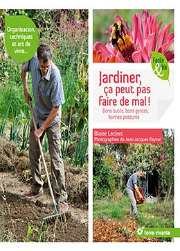 Broché Jardiner, ça peut pas faire de mal ! : bons outils, bons gestes, bonnes postures de Blaise Leclerc