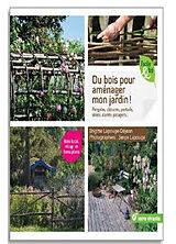 Broché Du bois pour aménager mon jardin ! : pergolas, clôtures, portails, allées, carrés potagers... de Brigitte; Lapouge, Serge Lapouge-Déjean