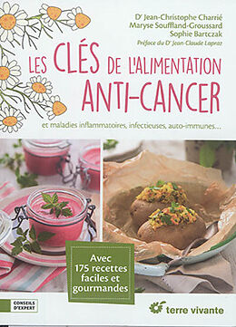 Broschiert Les clés de l'alimentation anti-cancer : et maladies inflammatoires, infectieuses, auto-immunes... : avec 175 recette... von Jean Christophe et al. Charrié