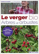 Broschiert Le verger bio : arbres et arbustes : planter, soigner, tailler, multiplier, restaurer... von Alain Pontoppidan