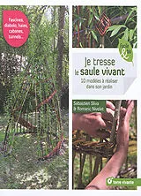 Broschiert Je tresse le saule vivant : 10 modèles à réaliser dans son jardin von Sébastien Sliva