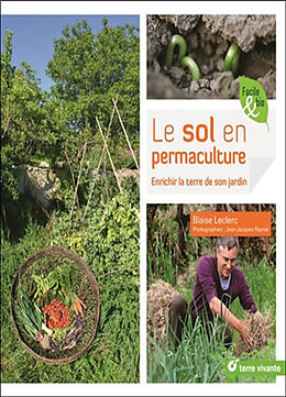 Broché Le sol en permaculture : enrichir la terre de son jardin de Blaise Leclerc