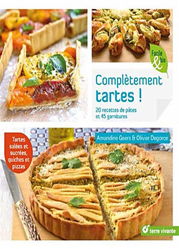 Broché Complètement tartes ! : 21 recettes de pâtes et 45 garnitures de Amandine; Degorce, Olivier Geers