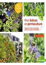 Broschiert Mon balcon en permaculture : légumes, fruits, aromatiques, plantes sauvages comestibles... : réussir sa forêt nourric... von Hervé Chabert