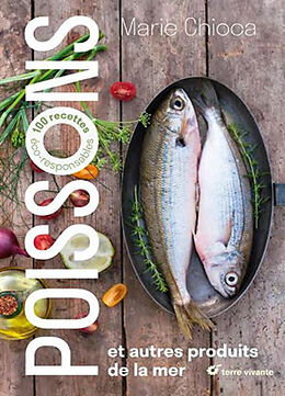 Broché Poissons : et autres produits de la mer : 100 recettes éco-responsables de Marie Chioca
